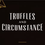 Truffles and Circumstance